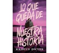 Lo que queda de nuestra historia (#Romance)