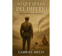 Lo que queda del imperio: 1 (De la tierra y la ceniza)