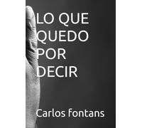 LO QUE QUEDO POR DECIR (Serie Historias Reales - Libro 2de 7)