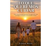 Lo que queremos cuidar: Ocho historias para entender los seguros de vida y proteger a tu familia en Estados Unidos