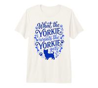 Lo Que Quiere el Yorkie El Yorkshire Terrier se Pone Gracioso Camiseta Premium