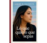 Lo que quiero que sepas