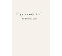 Lo que quiero que sepas: Tus primeras veces