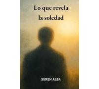 Lo que revela la soledad: Un viaje íntimo entre soledad, amor propio y descubrimiento personal