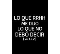 Lo que RRHH me dijo, lo que no debo decir (vol 1 & 2): Cuaderno de notas divertido para colegas