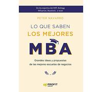 Lo Que Sabem Los Mejores Mba: Grandes ideas y propuestas de las mejores escuelas de negocios (PROFIT)