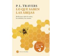 Lo que saben las abejas: Reflexiones sobre los mitos, los símbolos y los cuentos (SIN COLECCION)