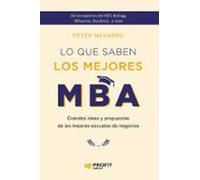 Lo Que Saben Los Mejores Mba: Grandes Ideas Y Propuestas De Las Mejore
