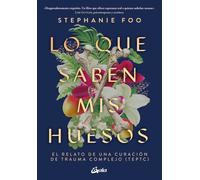 Lo que saben mis huesos | Stephanie Foo