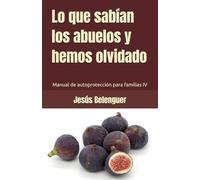 Lo que sabían los abuelos y hemos olvidado: Manual de autoprotección para familias IV