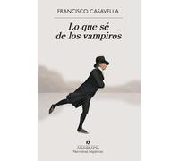 Lo que sé de los vampiros (Narrativas hispánicas)