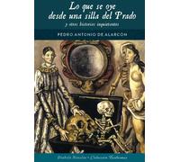 LO QUE SE OYE DESDE UNA SILLA DEL PRADO Y OTRAS HISTORIAS I | Pedro Antonio De Alarcón