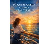 Lo Que Se Queda Cuando El Mar Termina