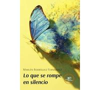 LO QUE SE ROMPE EN SILENCIO (Edificar Universos)