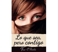 Lo que sea, pero contigo