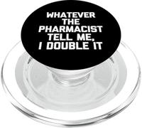 Lo Que Sea Que el farmacéutico me Diga, lo doblo - Dicho Divertido PopSockets PopGrip para MagSafe