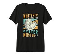 Lo Que Sea Que Haga Que su Amante de los mariscos de ostras Festival de mariscos Camiseta Premium
