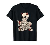 Lo Que Sea Que hayas escuchado, Soy Peor, Devil Horn Skull Sarcástico Camiseta