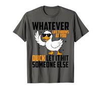 Lo Que Sea Que la Vida te Lance Pato Deja Que golpee a Alguien más Camiseta