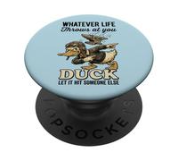 Lo Que Sea Que la Vida te Lance Pato Deja Que golpee a Alguien más PopSockets PopGrip Adhesivo