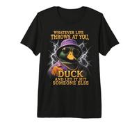 Lo Que Sea Que la Vida te Lance Pato y Deja Que golpee a Otra Persona Camiseta Premium