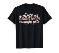 Lo Que Sea Que mamá quiera, mamá recibe una Divertida Cita de Madre Camiseta