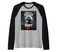 Lo que sea que papá quiera papá obtiene meme de hombre lobo divertido Camiseta Manga Raglan