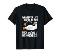 Lo que sea que te lance pato y deja que golpee a alguien más Camiseta