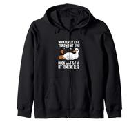 Lo que sea que te lance pato y deja que golpee a alguien más Sudadera con Capucha