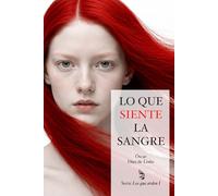 Lo que siente la sangre: Serie Los que arden I