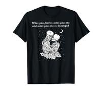 lo que sientes es lo que eres y lo que eres es hermoso Camiseta