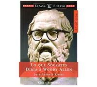 Lo que Sócrates diría a Woody Allen: 1 (Espasa Hoy)