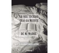Lo que sucedió tras la muerte de mi madre: 1 (Novela)