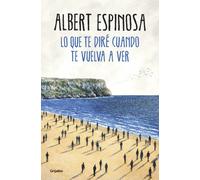 Lo que te diré cuando te vuelva a ver | Albert Espinosa