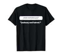 Lo Que te motiva celos & Odio Divertido Humor Oscuro Meme Camiseta