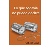 Lo que todavía no puedo decirte