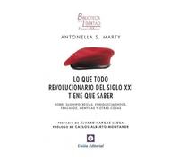 LO QUE TODO REVOLUCIONARIO DEL SIGLO XXI DEBE SABER: Sobre sus hipocresías, enriquecimientos, fracasos, mentiras y otras cosas: 35 (Biblioteca de la Libertad Formato Menor)