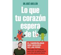 Lo que tu corazón espera de ti: Descubre los 4 pilares para vivir en plena forma con una salud de hierro (Bienestar, salud y vida sana) (Edición en Español)