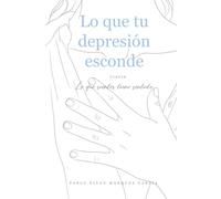 Lo que tu depresión esconde: Lo que sientes tiene sentido