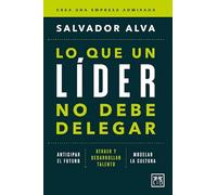 Lo que un líder no debe delegar: Anticipar el futuro. Atraer y desarrollar talento. Modelar la cultura (Acción Empresarial)