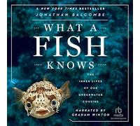 Lo que un pez sabe: la vida interior de nuestros primos submarinos