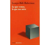 Lo Que Vemos Lo Que Nos Mira