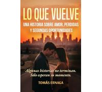 Lo que vuelve: Una historia sobre amor, pérdidas y segundas oportunidades