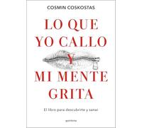 Lo que yo callo y mi mente grita: El libro para descubrirte y sanar (Montena)