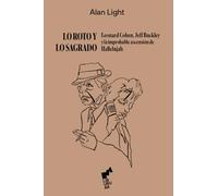 LO ROTO Y LO SAGRADO: Leonard Cohen, Jeff Buckey y la improbable ascensión de Hallelujah: 09 (BURUA)