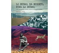 Lo rural ha muerto, viva lo rural: Otro puñetero libro sobre la despoblación