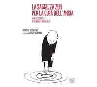 Lo saggezza zen per la cura dell'ansia. Semplici consigli di un monaco buddista zen (Beaubourg)