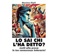 LO SAI CHI L'HA DETTO?: metti alla prova le tue conoscenze letterarie!