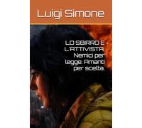 LO SBIRRO E L'ATTIVISTA: Nemici per legge. Amanti per scelta.
