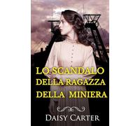 Lo scandalo della ragazza della miniera (Le Saghe Familiari Vittoriane)